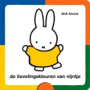 De lievelingskleuren van Nijntje - Dick Bruna